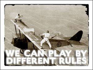 We Play By Different Rules